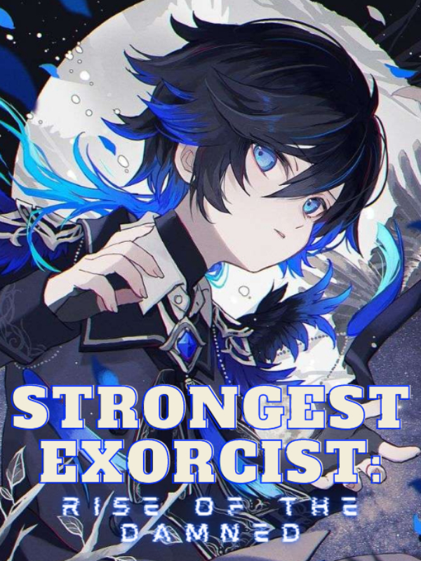 Strongest Exorcist: Rise of The Damned