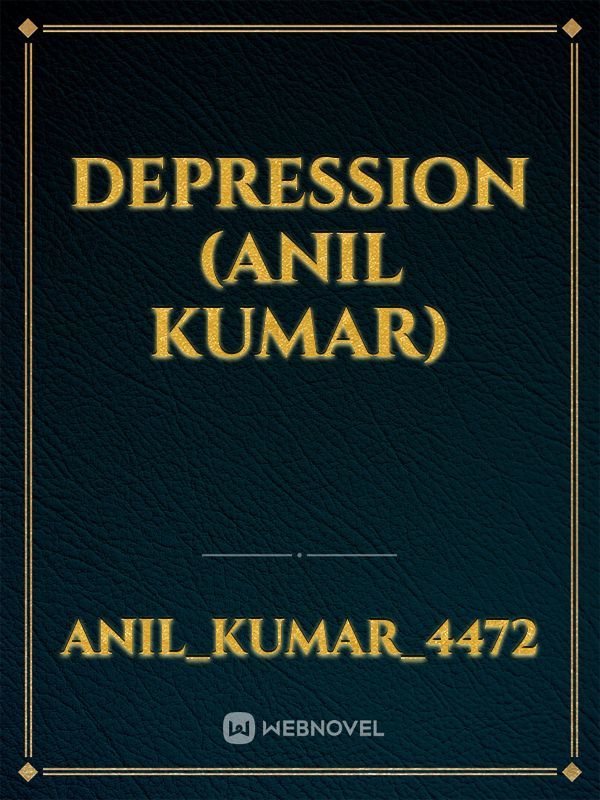 DEPRESSION (ANIL KUMAR)