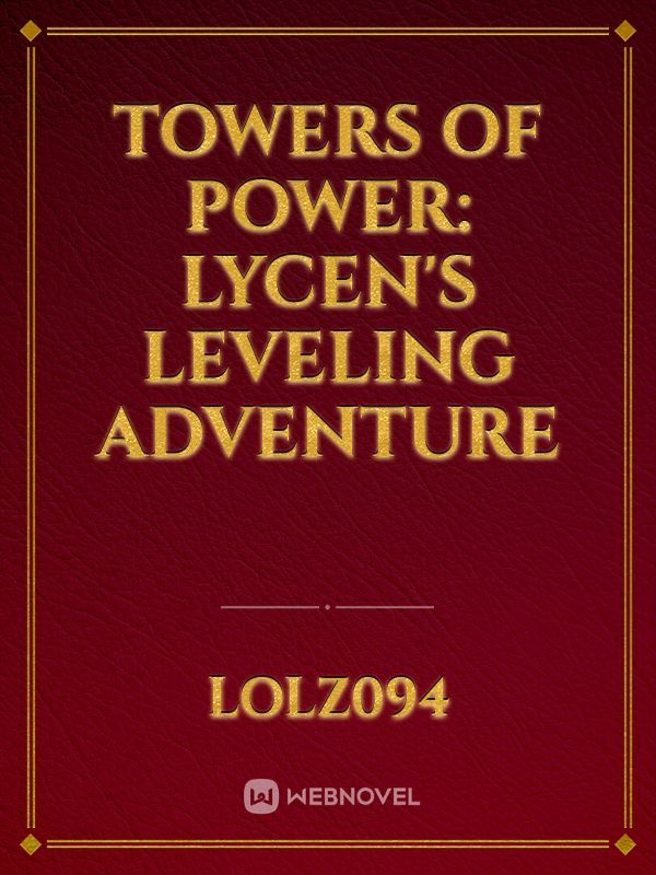 Towers of Power: Lycen's Leveling Adventure