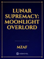 Lunar Supremacy: Moonlight Overlord Book