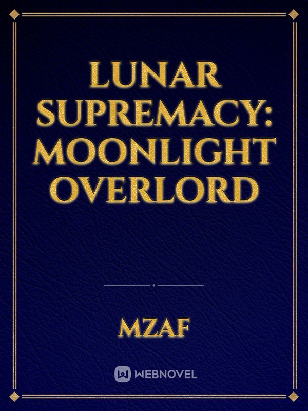 Lunar Supremacy: Moonlight Overlord