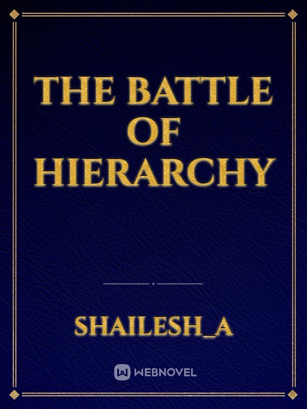 The battle of Hierarchy