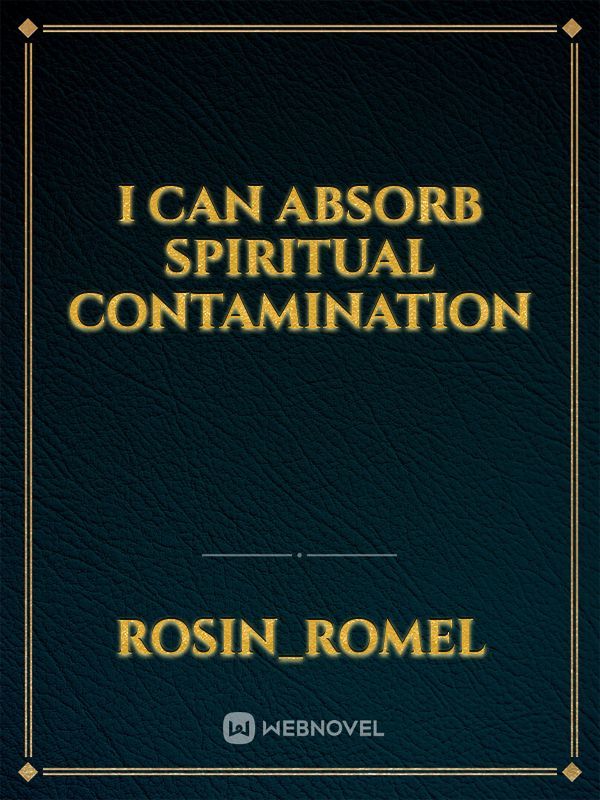 I Can Absorb Spiritual Contamination