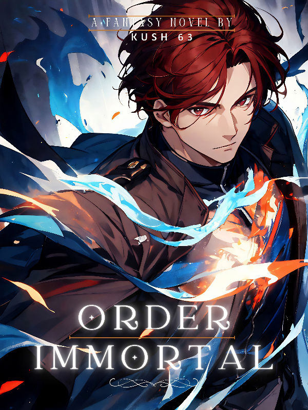 Read Order Immortal - Kush63 - WebNovel