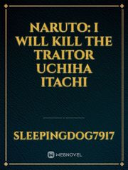 Naruto: I will kill the traitor Uchiha Itachi Book