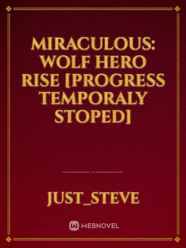Miraculous: Wolf Hero Rise [PROGRESS TEMPORALY STOPED]