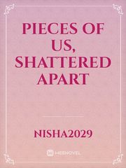Pieces of Us, Shattered Apart Book