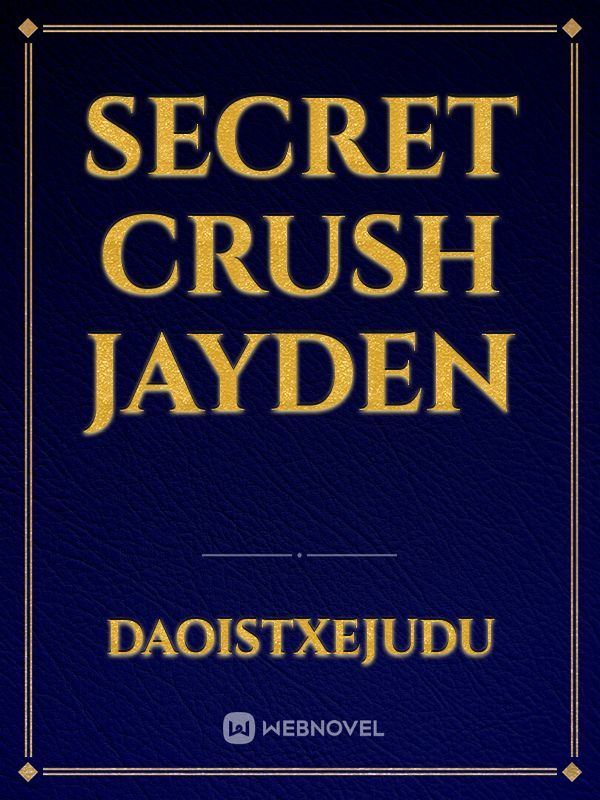 Secret Crush

Jayden