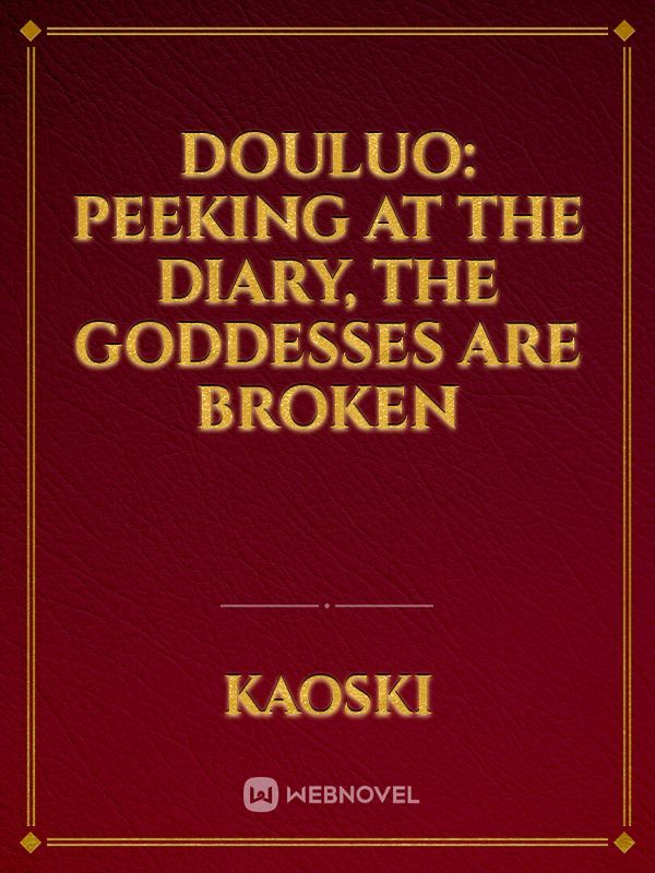 Douluo: Peeking at the diary, the goddesses are broken