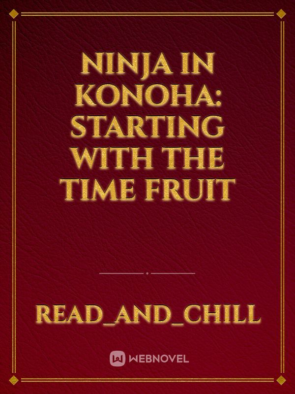 Ninja in Konoha: Starting with the Time Fruit