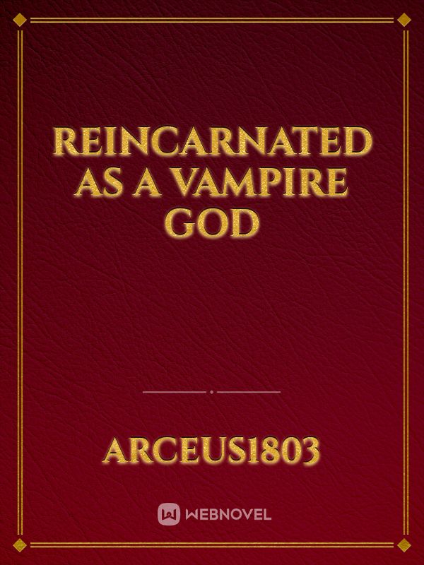 Reincarnated as a vampire god