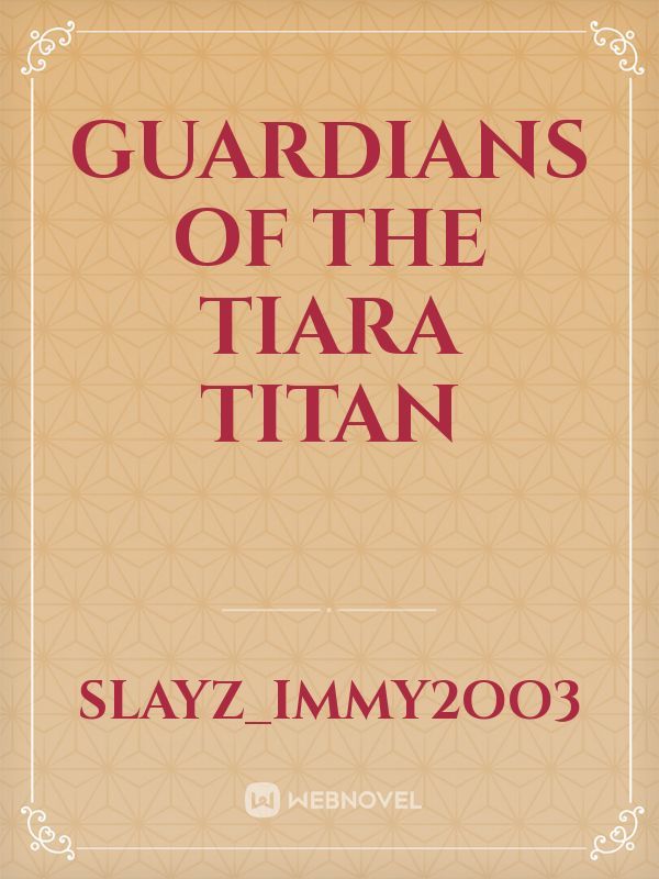 Guardians of the tiara titan