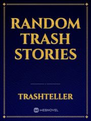 Random trash stories Book