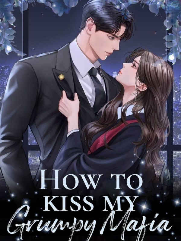 How to Kiss my Grumpy Mafia.