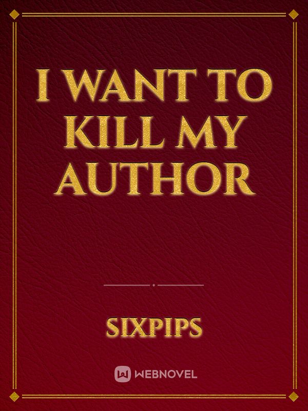 I Want To Kill My Author