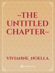 ~The Untitled Chapter~ Book