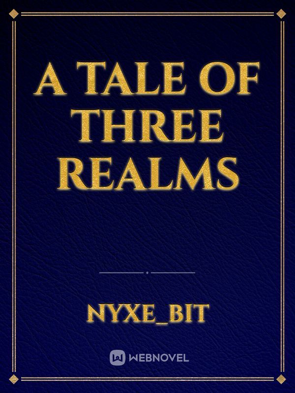 A Tale of Three Realms