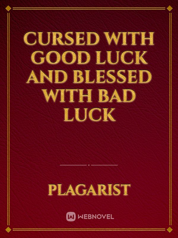 Cursed with Good luck and Blessed with Bad luck Book