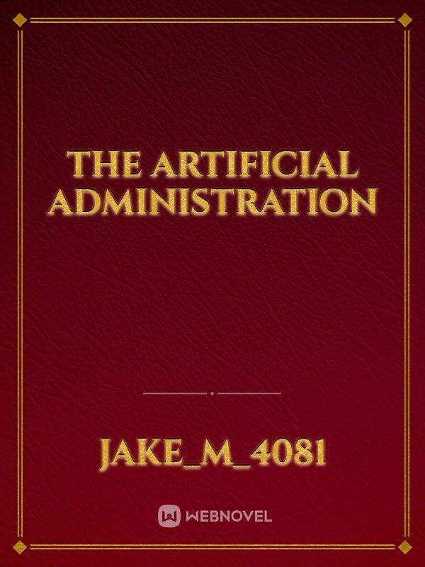 The Artificial Administration