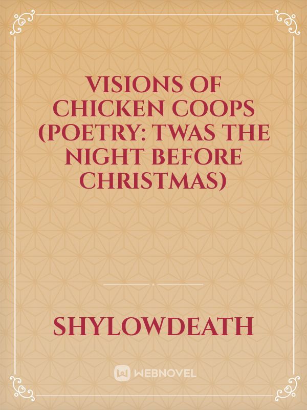 Visions of Chicken Coops (Poetry: Twas The Night Before Christmas)