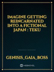 imagine getting reincarnated into a fictional Japan : Teku Book