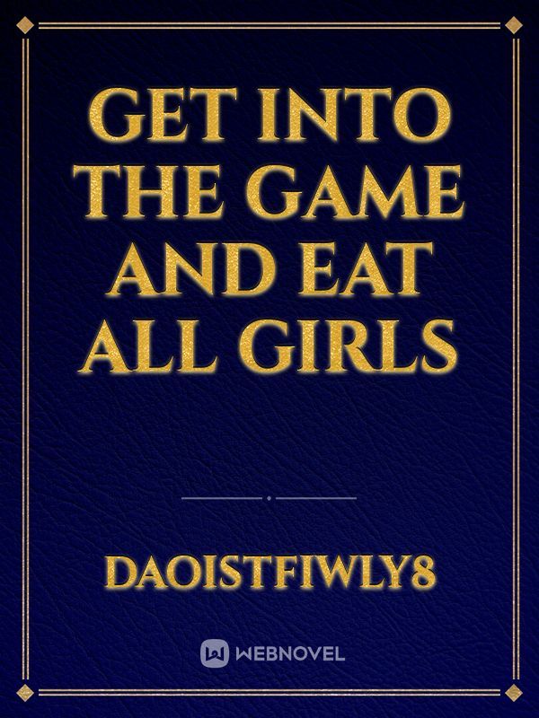 Get into the game and eat all girls