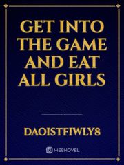 Get into the game and eat all girls Book