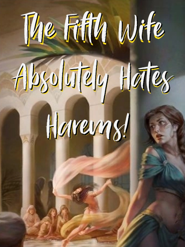 The Fifth Wife Absolutely Hates Harems