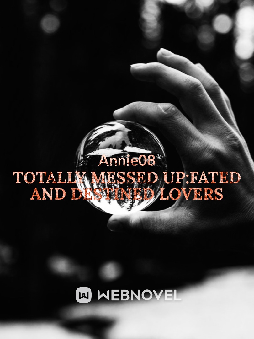 Totally Messed Up:Fated and Destined Lovers
