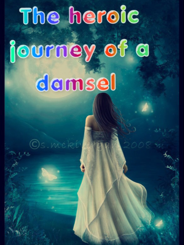 THE HEROIC JOURNEY OF A DAMSEL