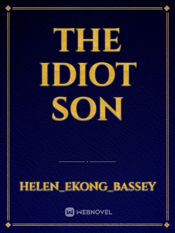 The Idiot Son