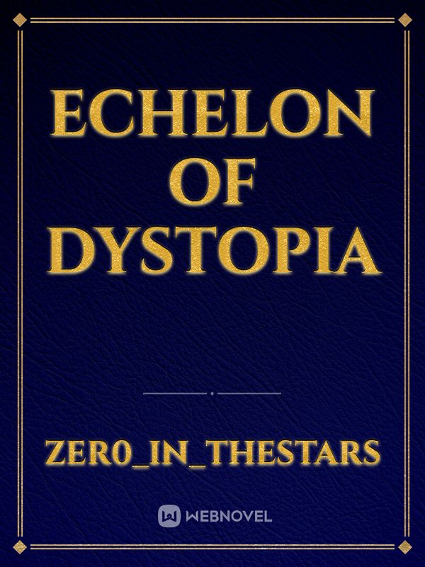 Echelon of Dystopia