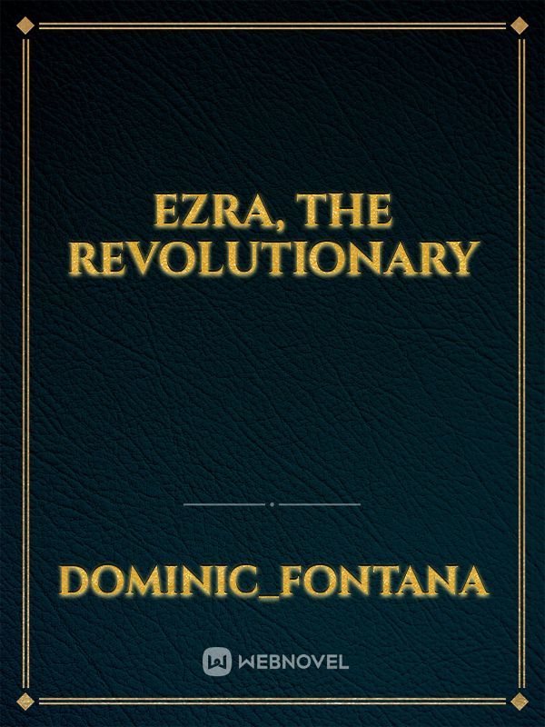 Ezra, The Revolutionary