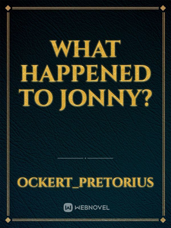 what happened to Jonny?