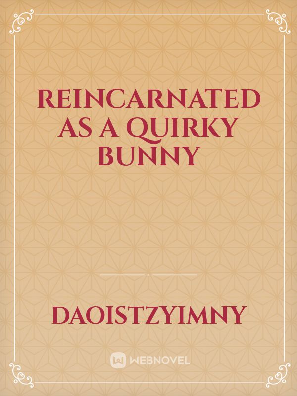 Reincarnated as a Quirky Bunny