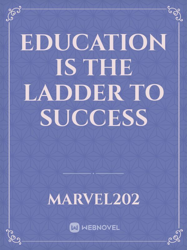 Education is the ladder to success