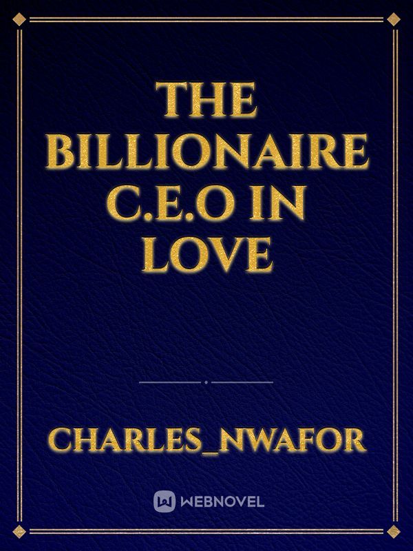 The Billionaire C.E.O in love
