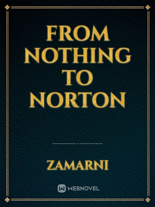 FROM NOTHING TO NORTON Book