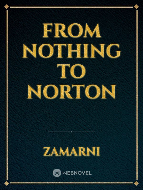 FROM NOTHING TO NORTON