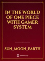 In the world of ONE PIECE with Gamer system Book