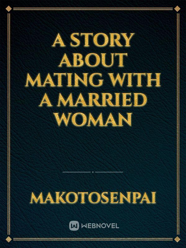 A story about mating with a married woman