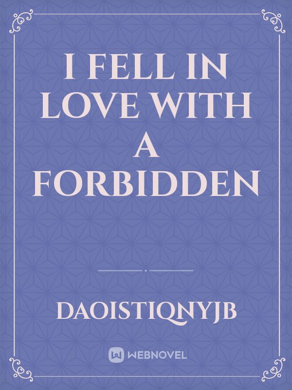 I fell in love with a forbidden