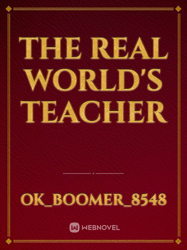 The real world's teacher