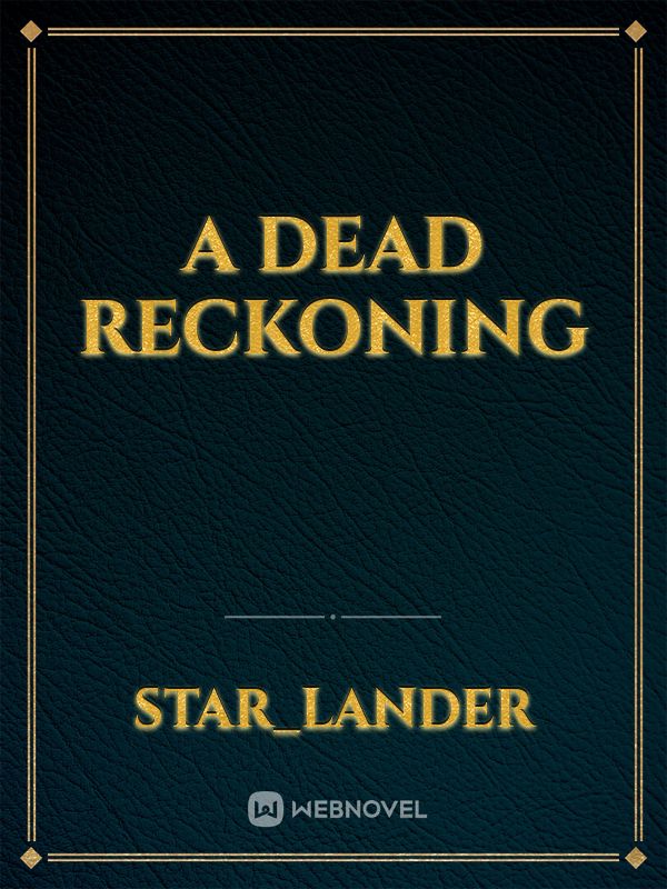 A Dead Reckoning
