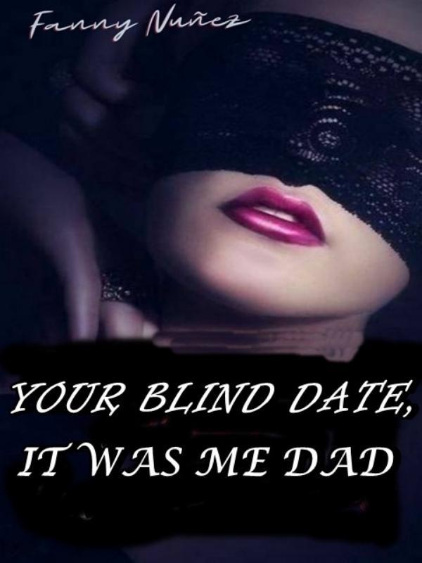 YOUR BLIND DATE, IT WAS ME DAD Book