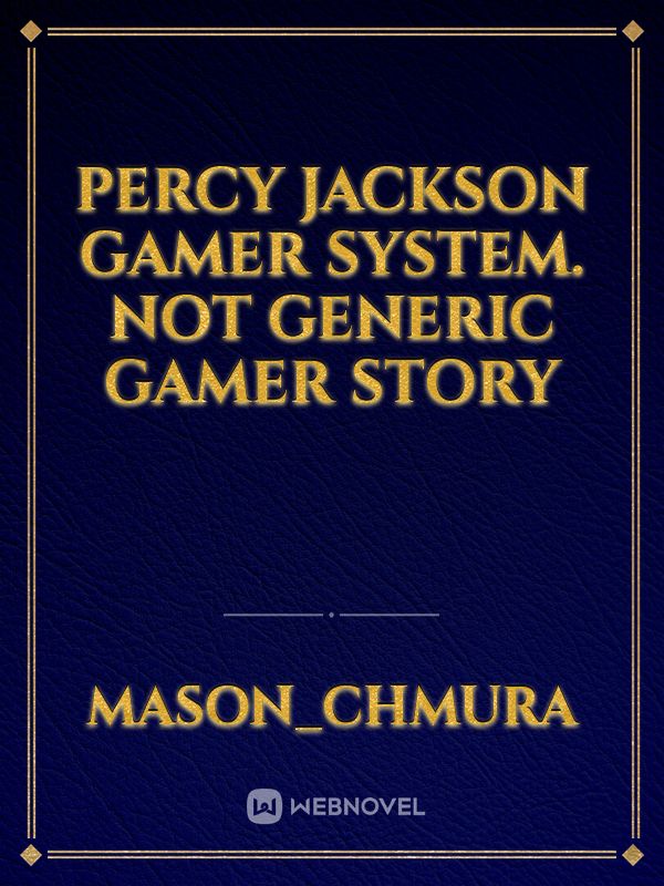 Percy Jackson Gamer System. NOT GENERIC GAMER STORY