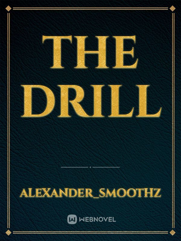 THE DRILL
