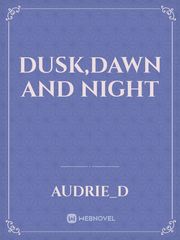 dusk,dawn and night Book