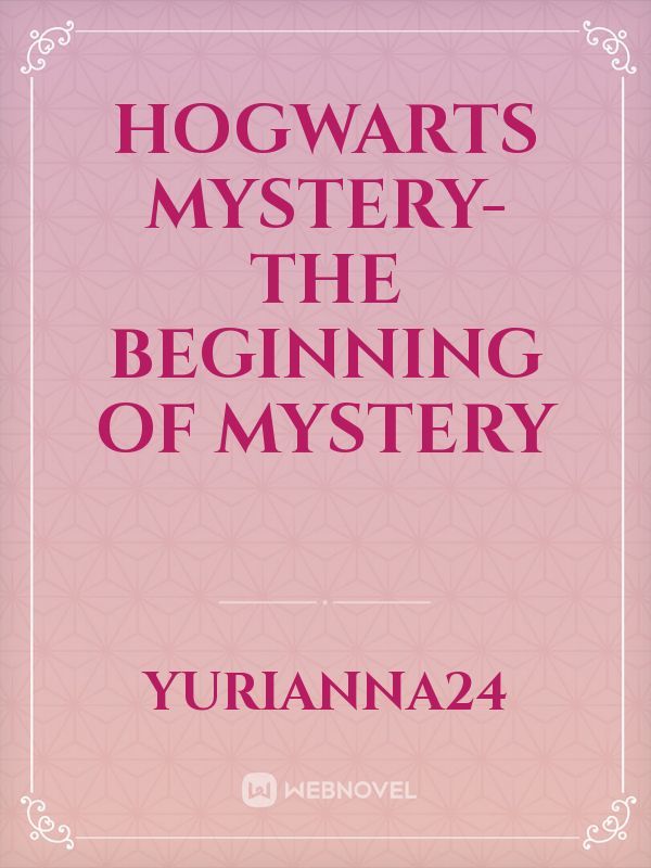 Hogwarts Mystery- The Beginning of Mystery
