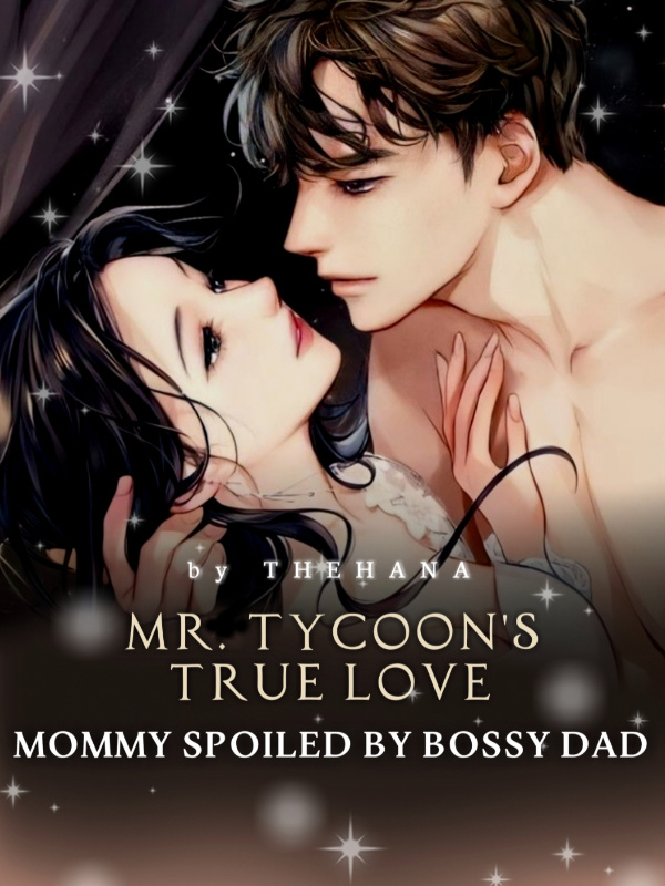 Mr. Tycoon's True Love: Mommy Spoiled By Bossy Dad Book